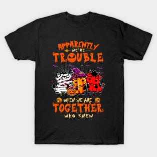 Apparently We're Trouble When We Are Together tshirt  Cow Halloween T-Shirt T-Shirt